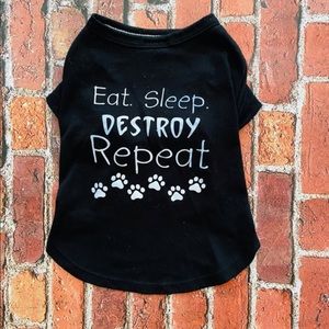 Eat.Sleep.Destroy.Repeat Dog Shirt